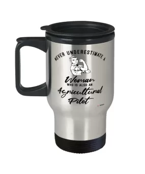 Agricultural Pilot Travel Mug Never Underestimate A Woman Who Is Also An Agricultural Pilot 14oz Stainless Steel