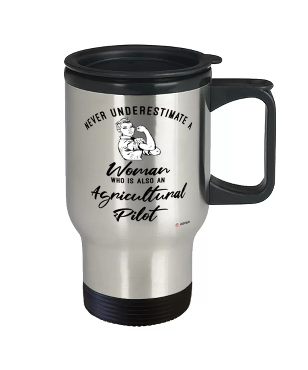 Agricultural Pilot Travel Mug Never Underestimate A Woman Who Is Also An Agricultural Pilot 14oz Stainless Steel