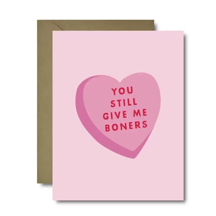 Still Give Me Boners Greeting Card